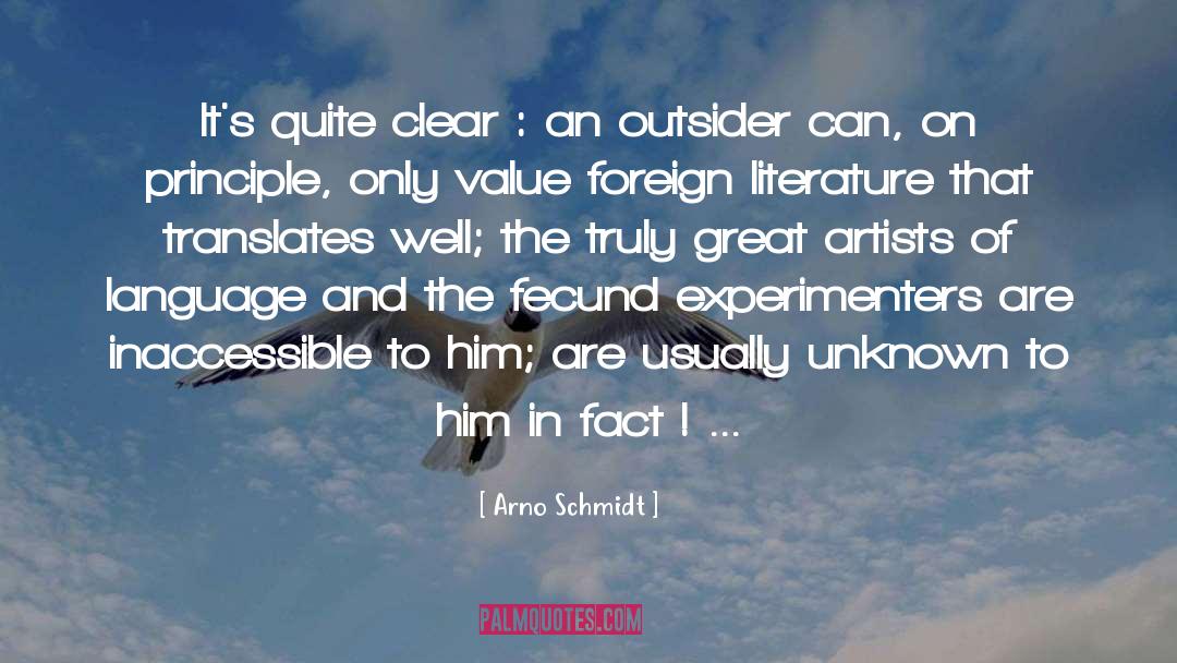 Arno Schmidt Quotes: It's quite clear : an