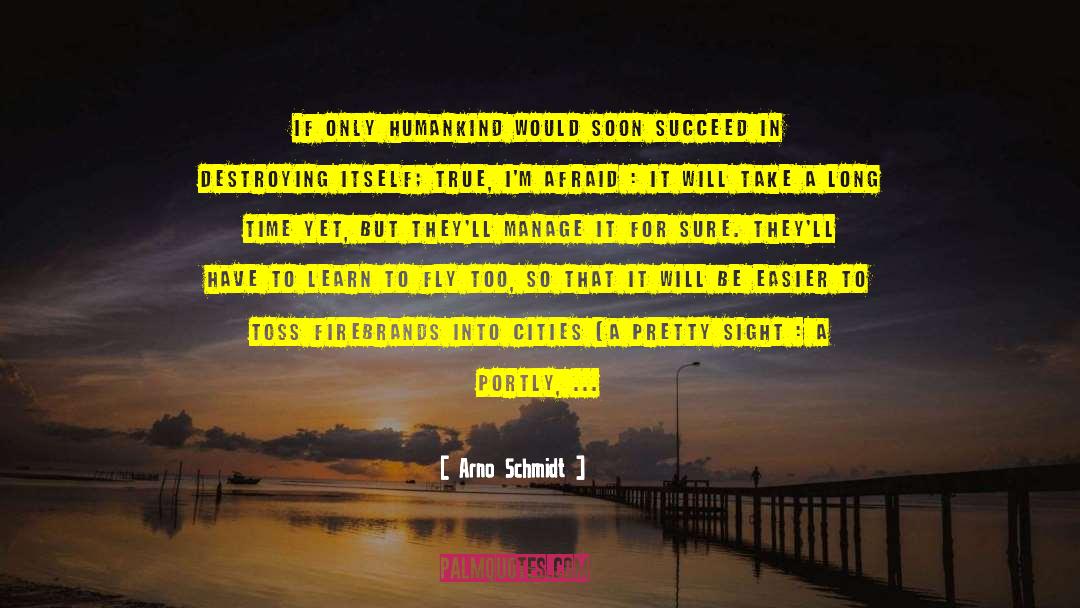 Arno Schmidt Quotes: If only humankind would soon