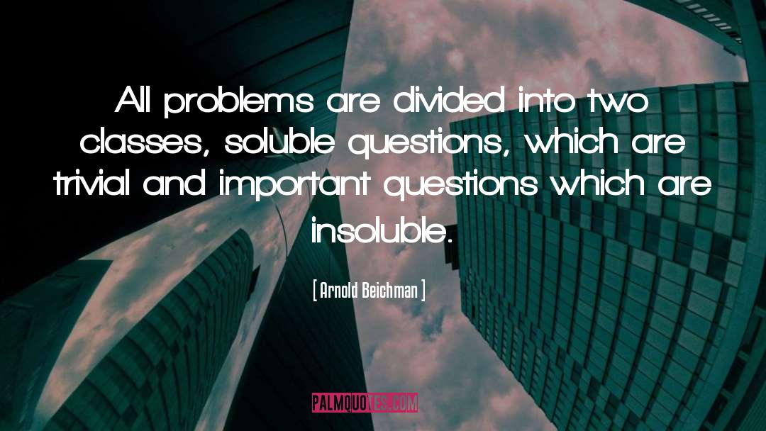 Arnold Beichman Quotes: All problems are divided into