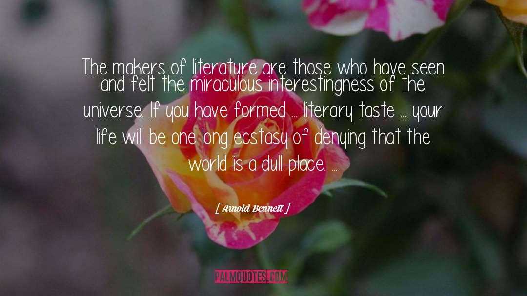 Arnold Bennett Quotes: The makers of literature are