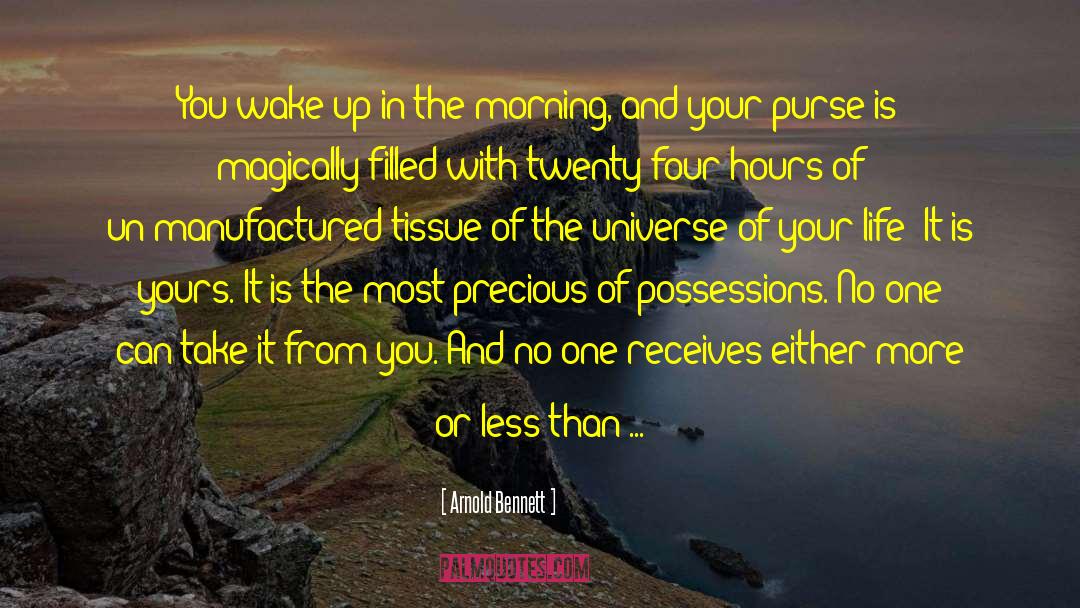 Arnold Bennett Quotes: You wake up in the