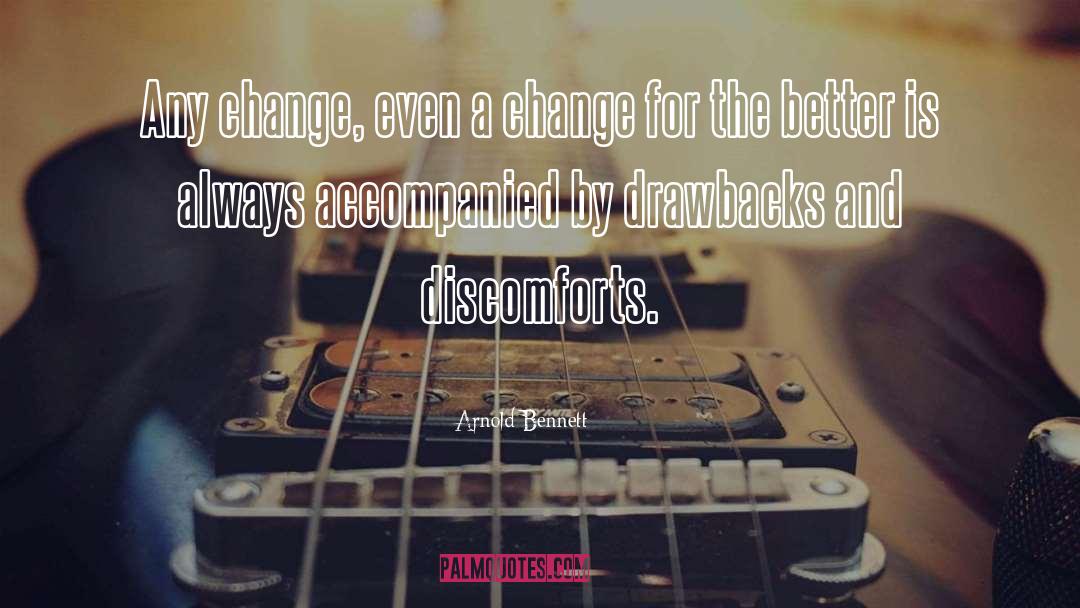 Arnold Bennett Quotes: Any change, even a change