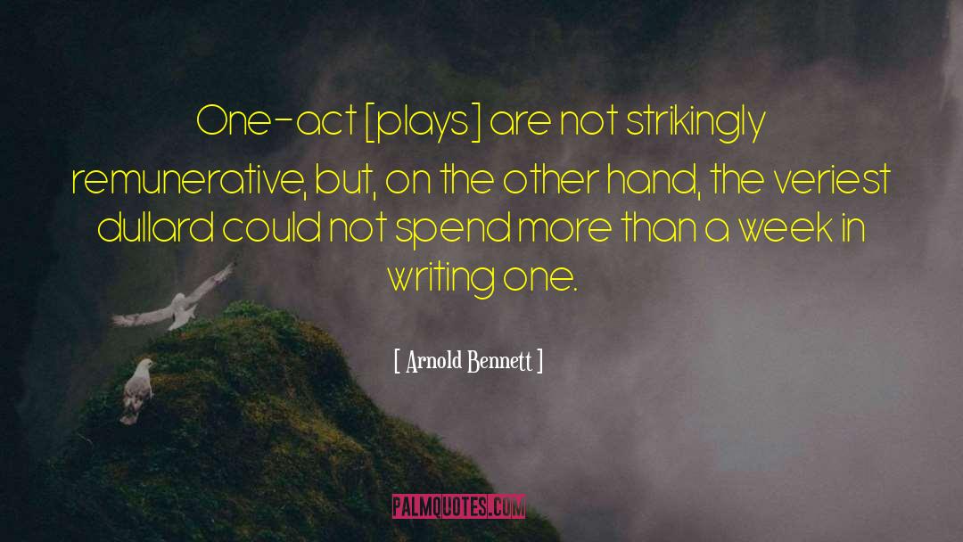 Arnold Bennett Quotes: One-act [plays] are not strikingly