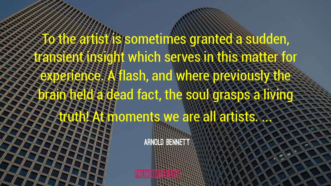 Arnold Bennett Quotes: To the artist is sometimes