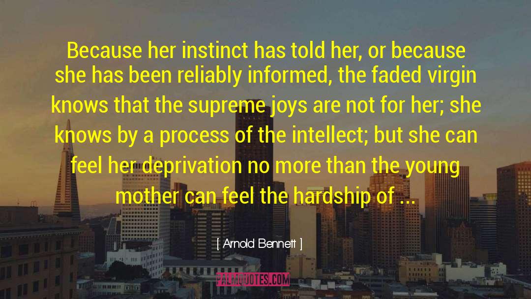 Arnold Bennett Quotes: Because her instinct has told