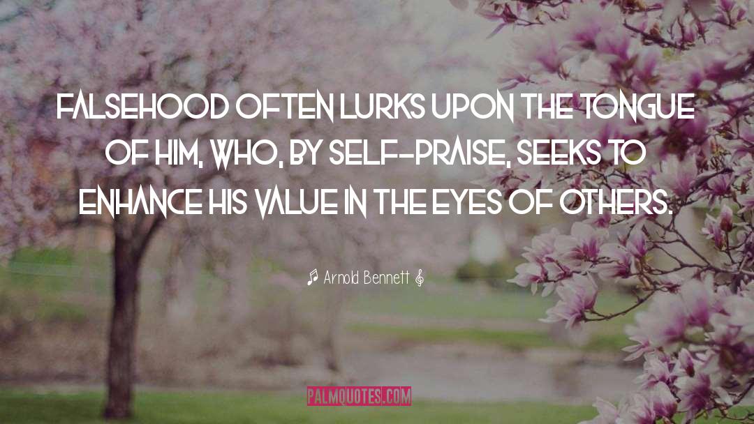 Arnold Bennett Quotes: Falsehood often lurks upon the