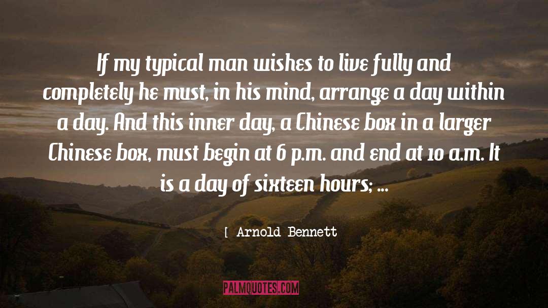 Arnold Bennett Quotes: If my typical man wishes