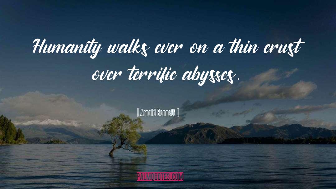 Arnold Bennett Quotes: Humanity walks ever on a