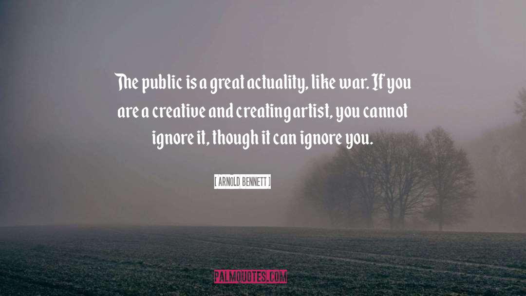 Arnold Bennett Quotes: The public is a great