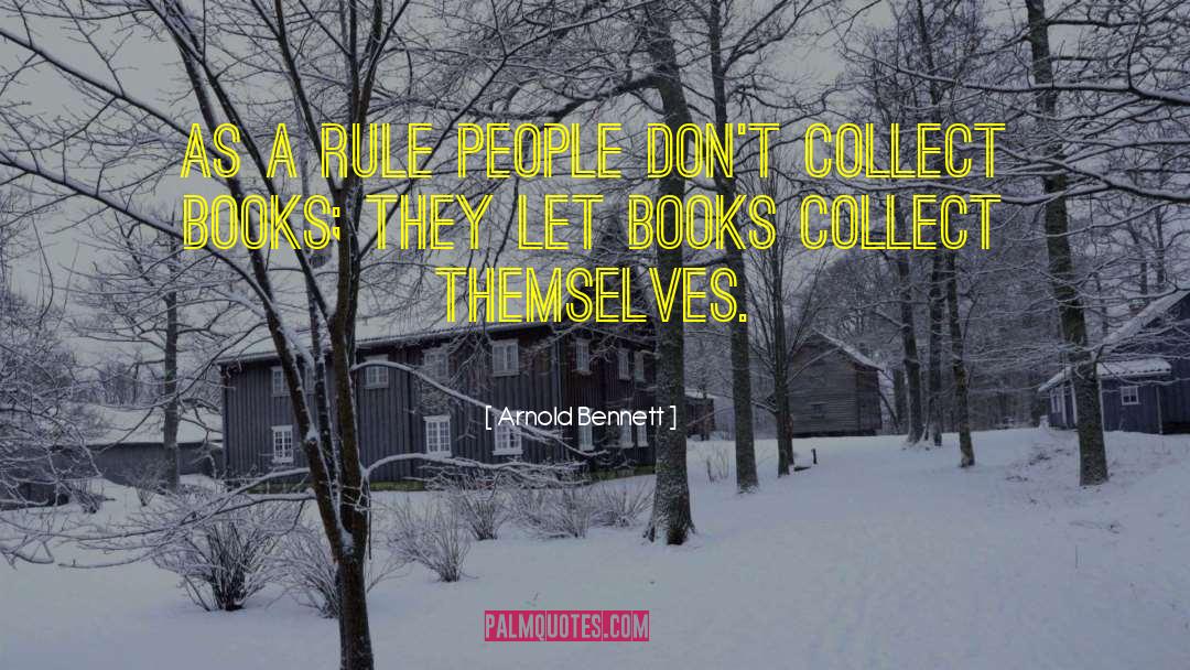 Arnold Bennett Quotes: As a rule people don't