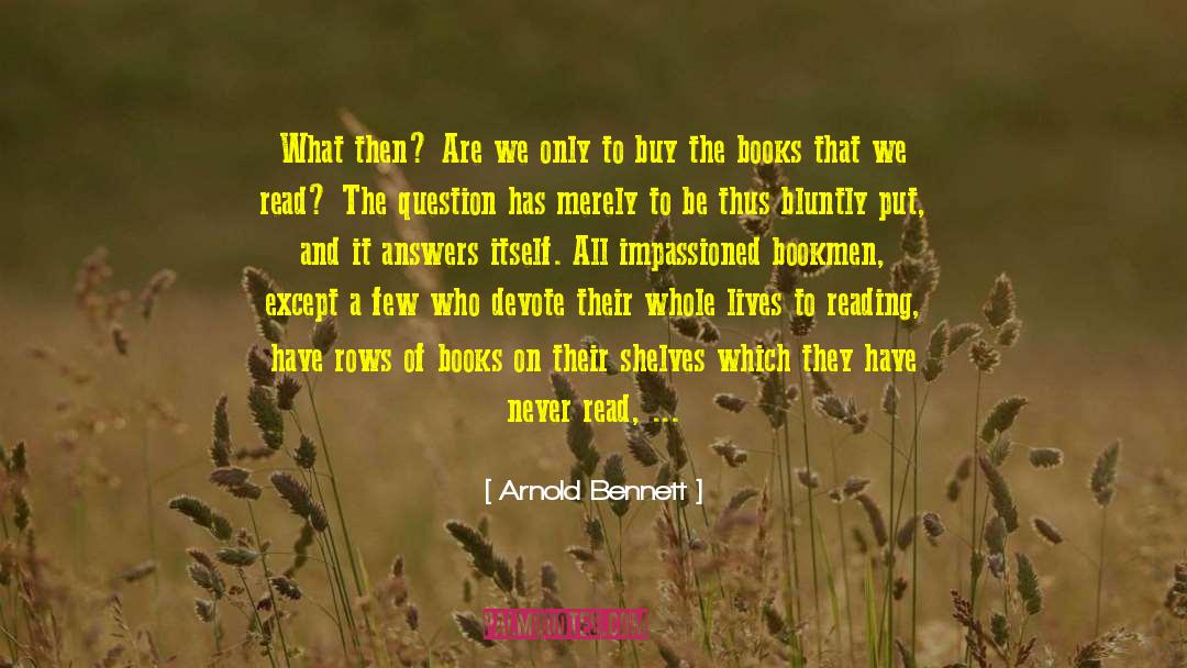 Arnold Bennett Quotes: What then? Are we only