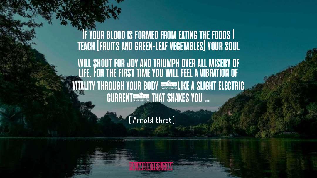 Arnold Ehret Quotes: If your blood is formed