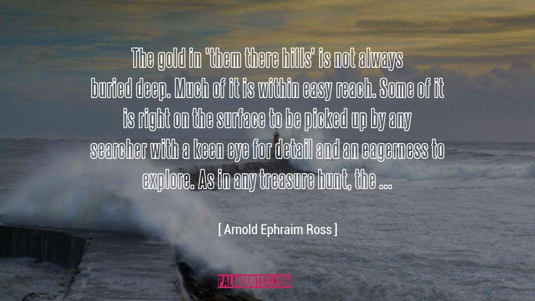 Arnold Ephraim Ross Quotes: The gold in 'them there