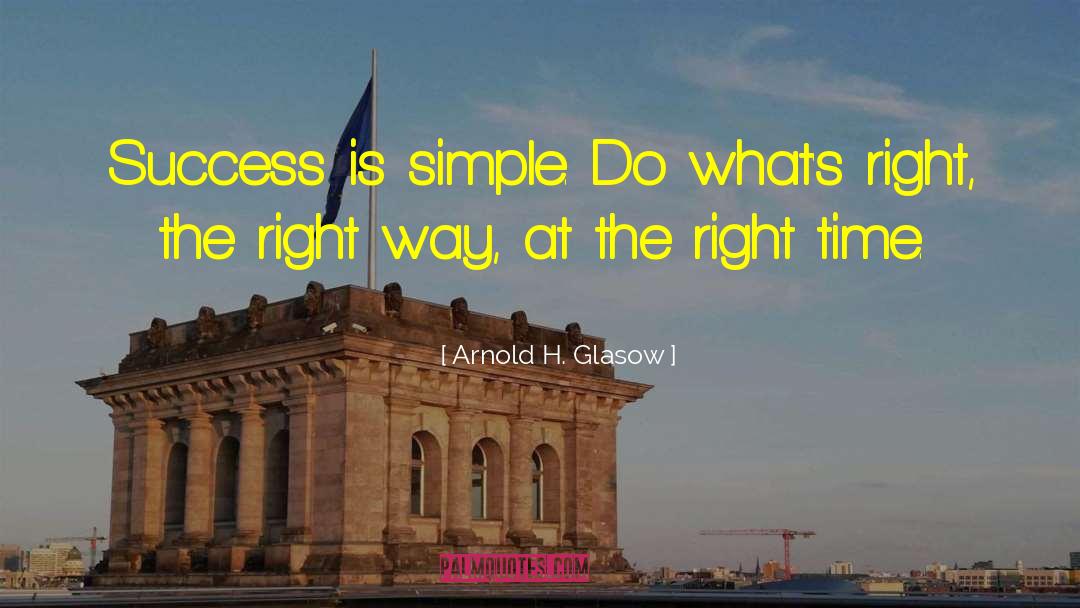 Arnold H. Glasow Quotes: Success is simple. Do what's