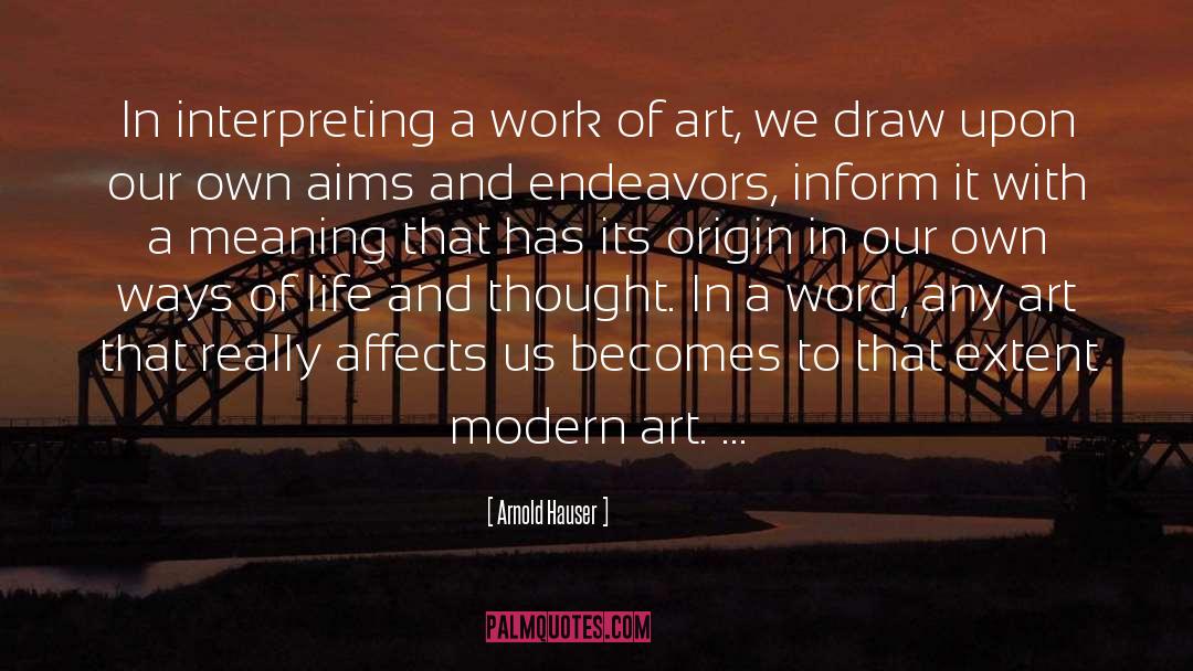 Arnold Hauser Quotes: In interpreting a work of