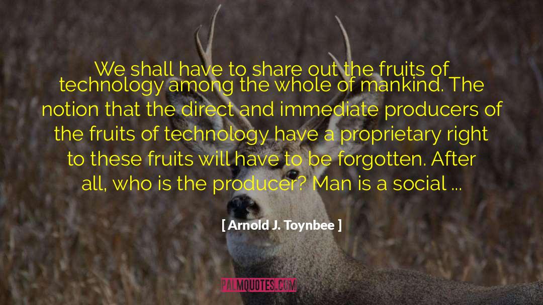 Arnold J. Toynbee Quotes: We shall have to share