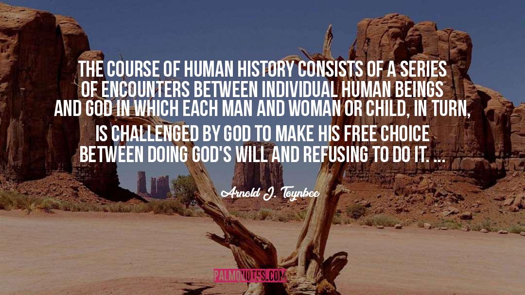 Arnold J. Toynbee Quotes: The course of human history