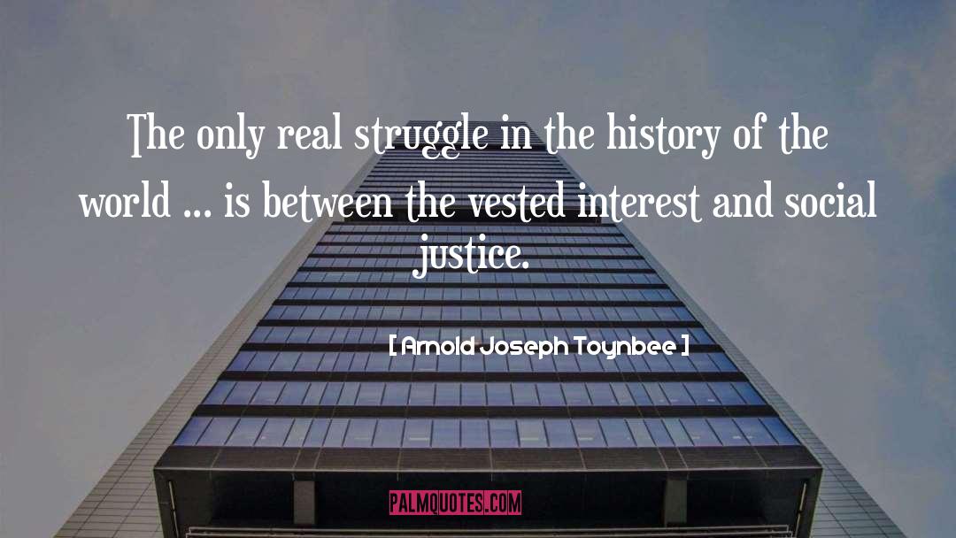 Arnold Joseph Toynbee Quotes: The only real struggle in