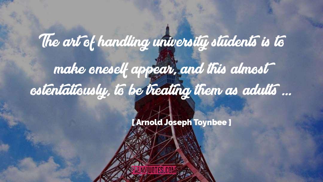 Arnold Joseph Toynbee Quotes: The art of handling university