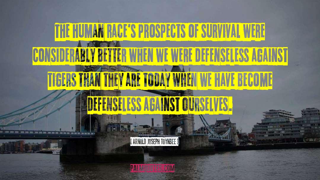 Arnold Joseph Toynbee Quotes: The human race's prospects of