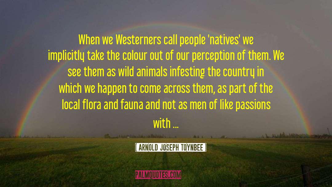 Arnold Joseph Toynbee Quotes: When we Westerners call people