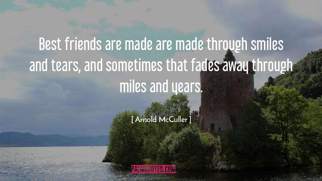 Arnold McCuller Quotes: Best friends are made are