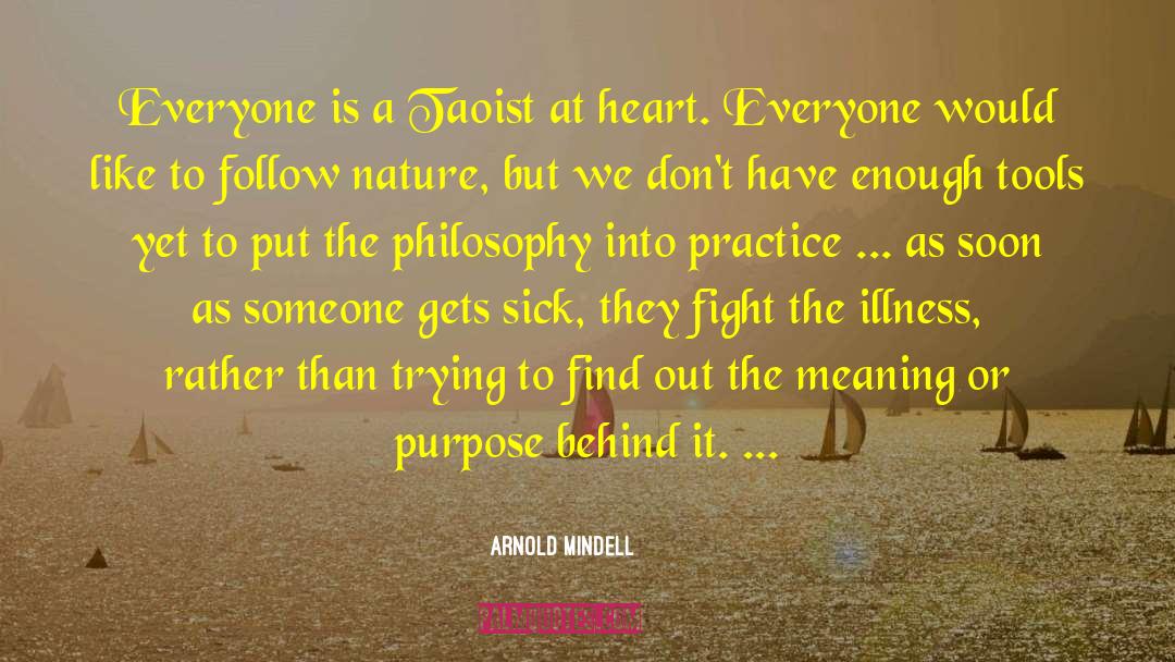 Arnold Mindell Quotes: Everyone is a Taoist at