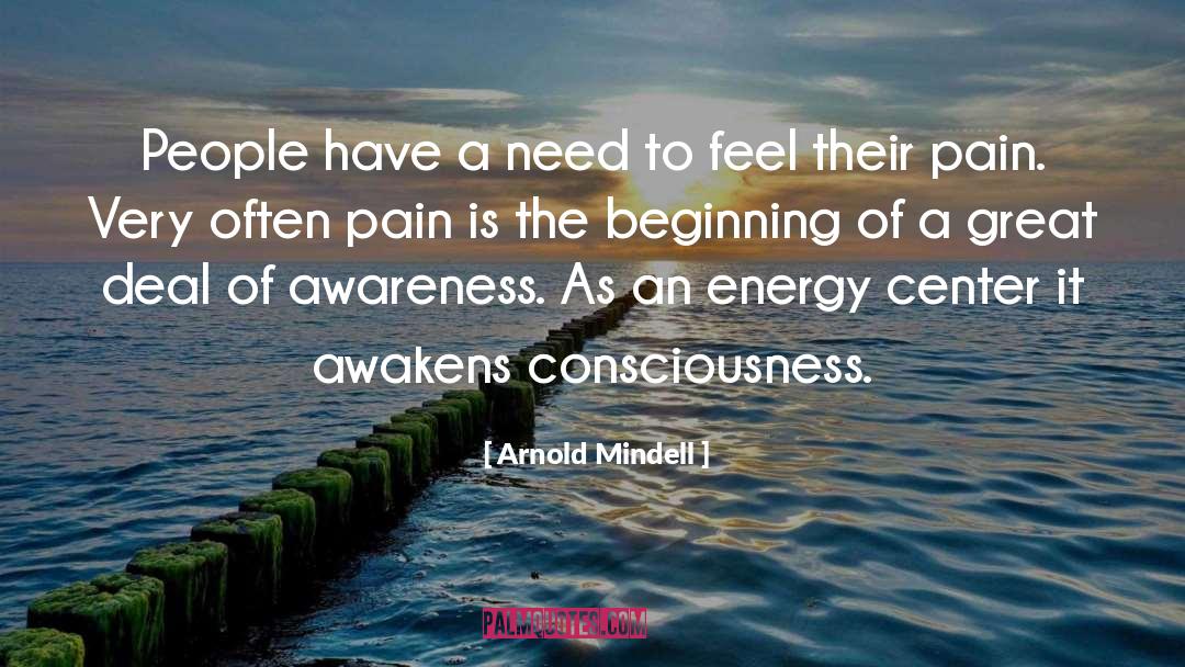 Arnold Mindell Quotes: People have a need to