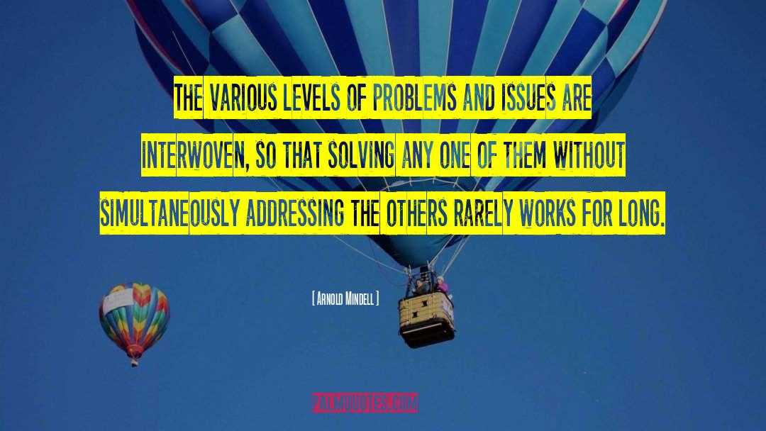 Arnold Mindell Quotes: The various levels of problems