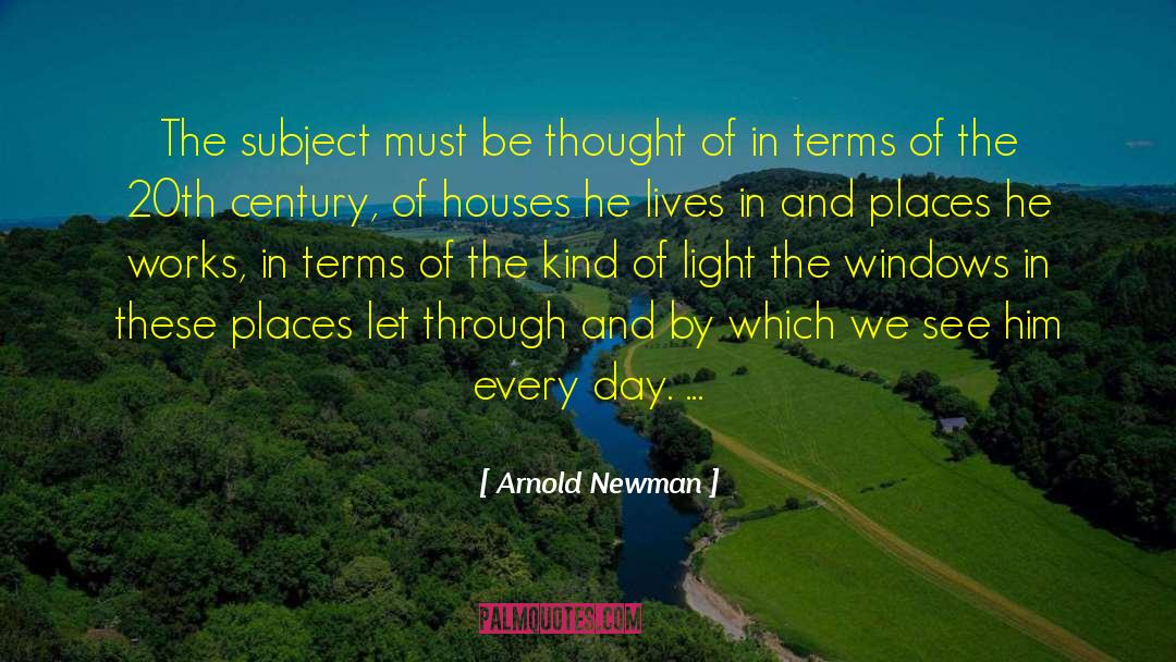 Arnold Newman Quotes: The subject must be thought