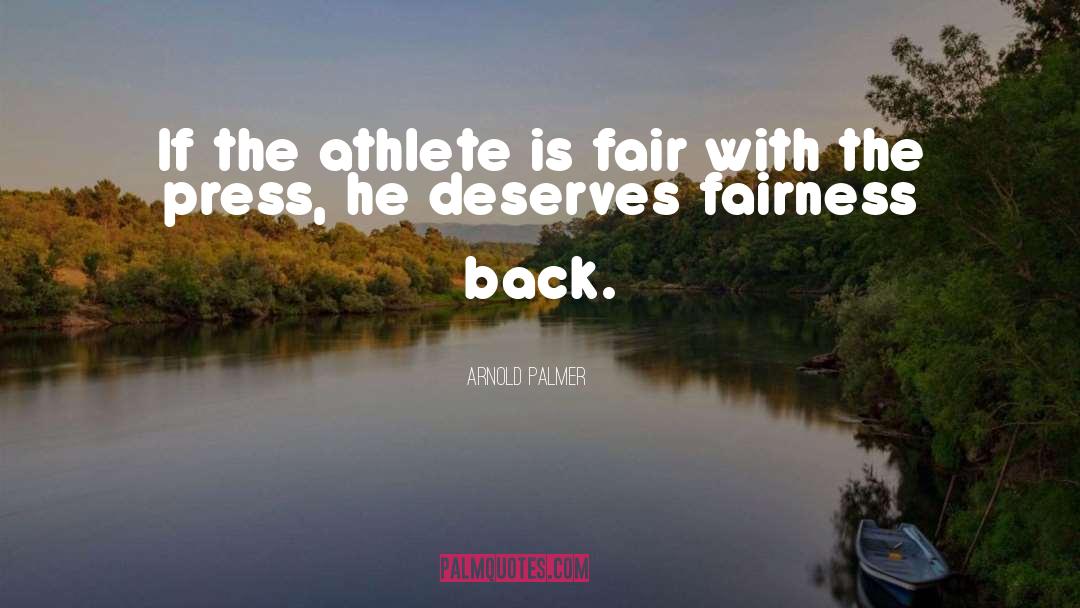 Arnold Palmer Quotes: If the athlete is fair