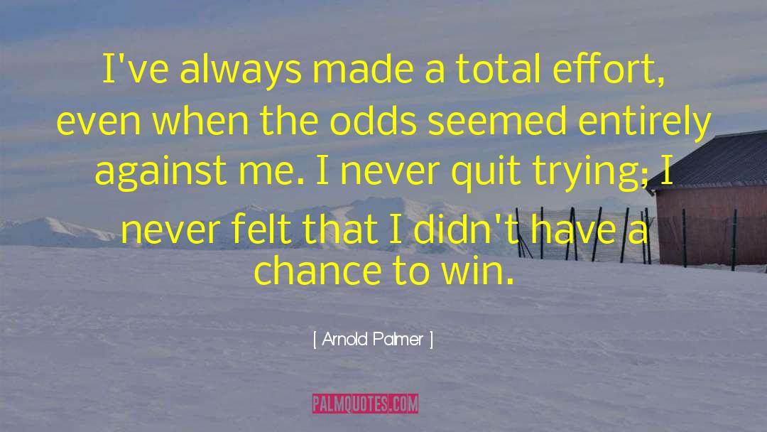 Arnold Palmer Quotes: I've always made a total