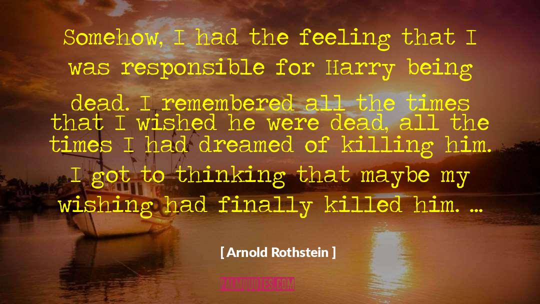 Arnold Rothstein Quotes: Somehow, I had the feeling