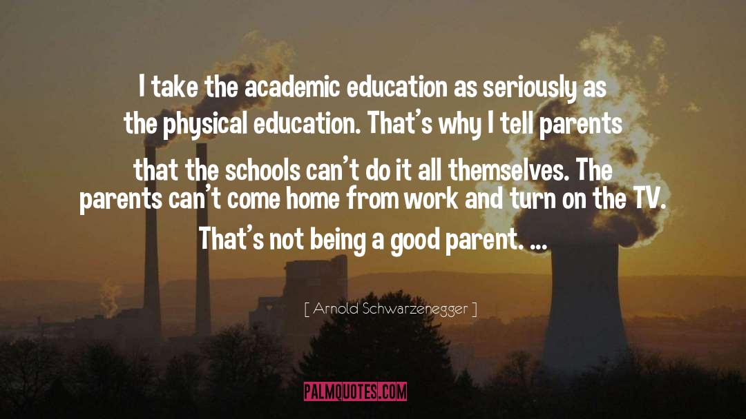 Arnold Schwarzenegger Quotes: I take the academic education