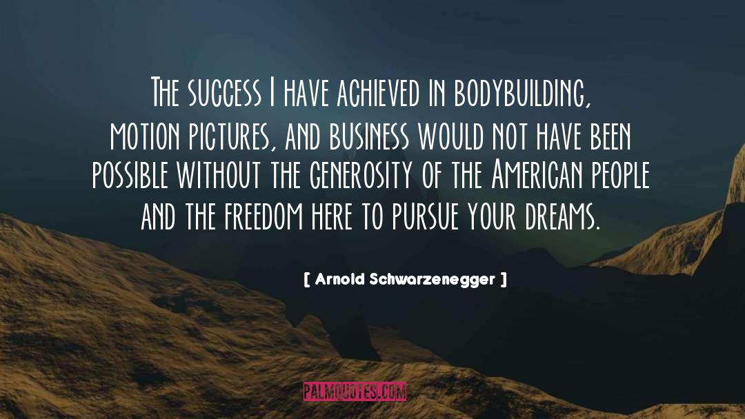 Arnold Schwarzenegger Quotes: The success I have achieved