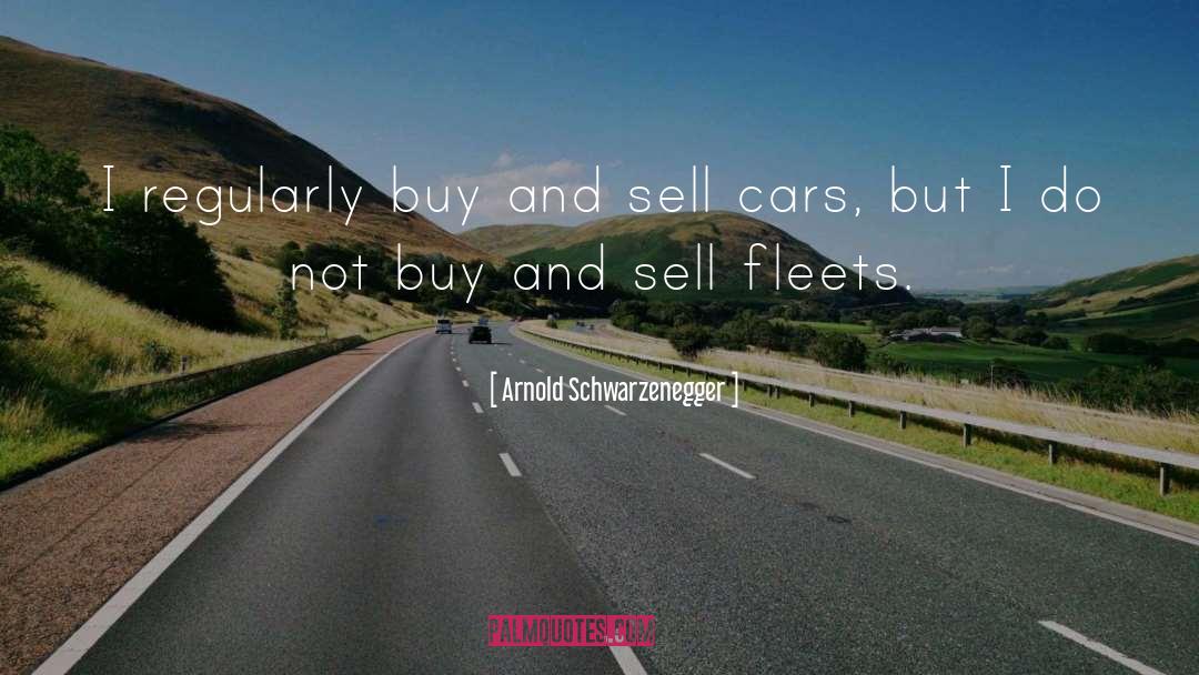 Arnold Schwarzenegger Quotes: I regularly buy and sell