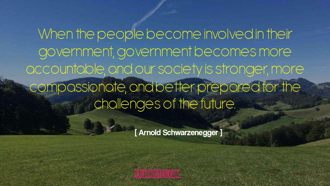 Arnold Schwarzenegger Quotes: When the people become involved