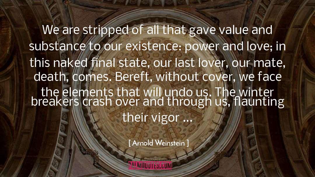 Arnold Weinstein Quotes: We are stripped of all