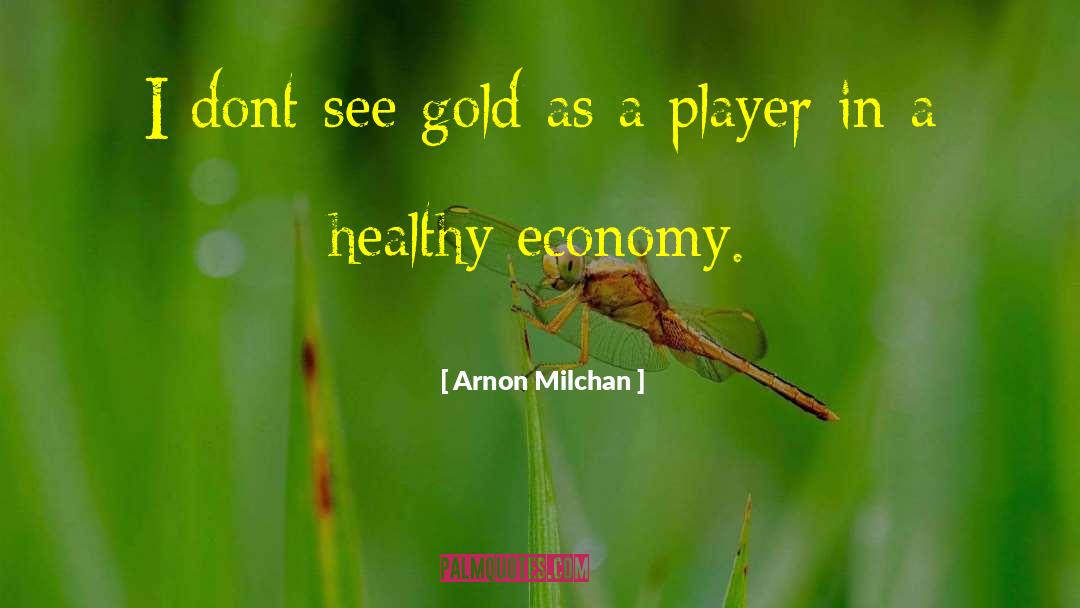 Arnon Milchan Quotes: I dont see gold as