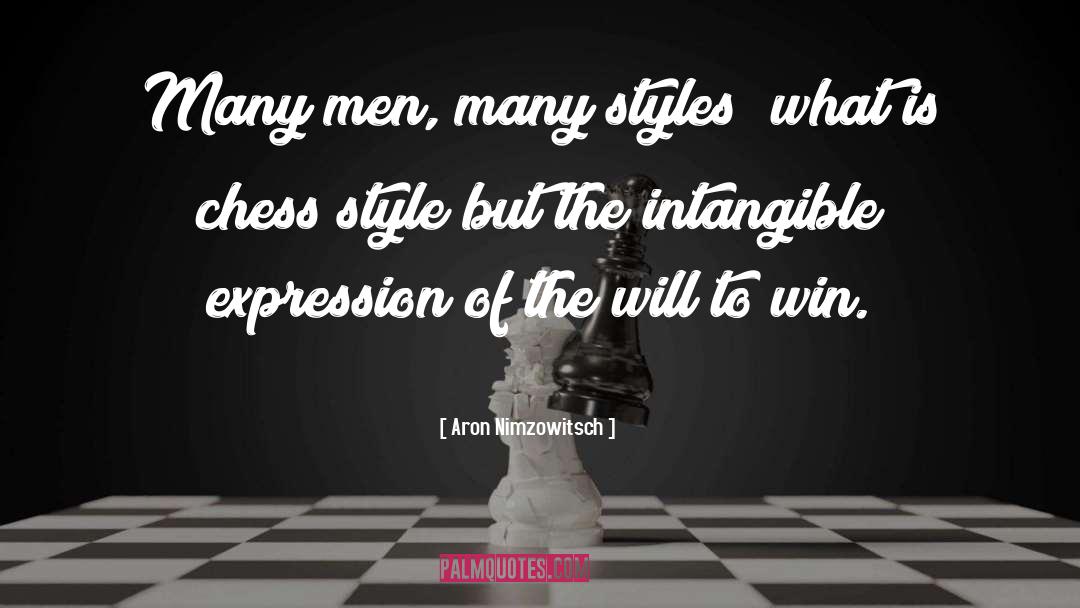 Aron Nimzowitsch Quotes: Many men, many styles; what