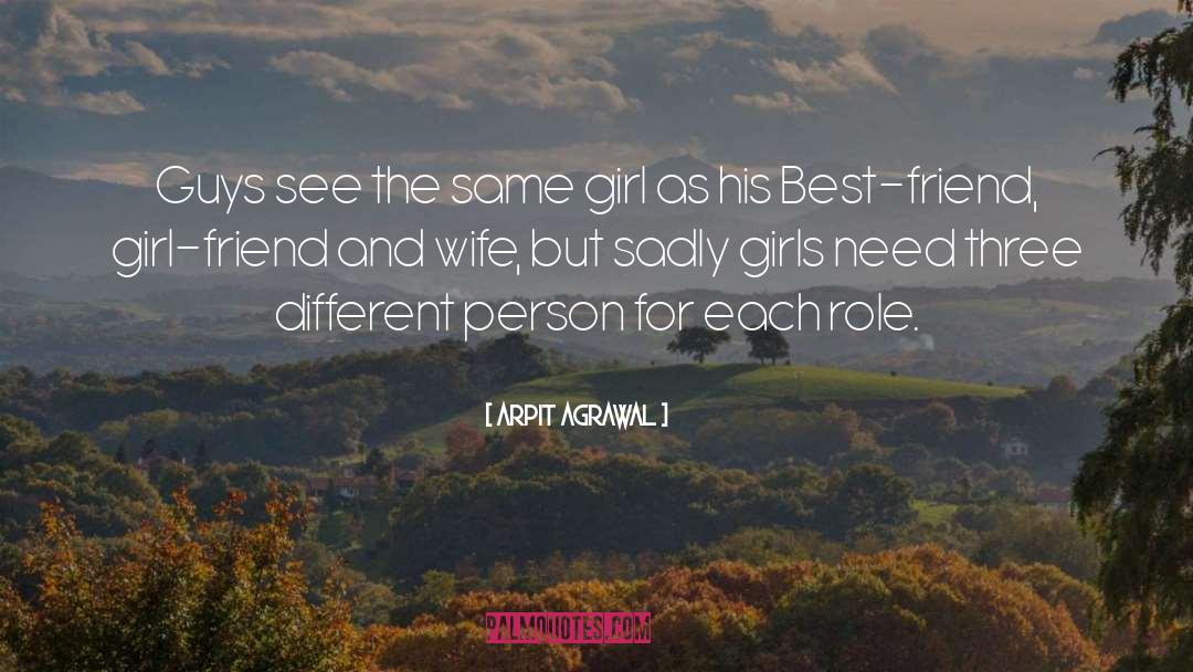 Arpit Agrawal Quotes: Guys see the same girl