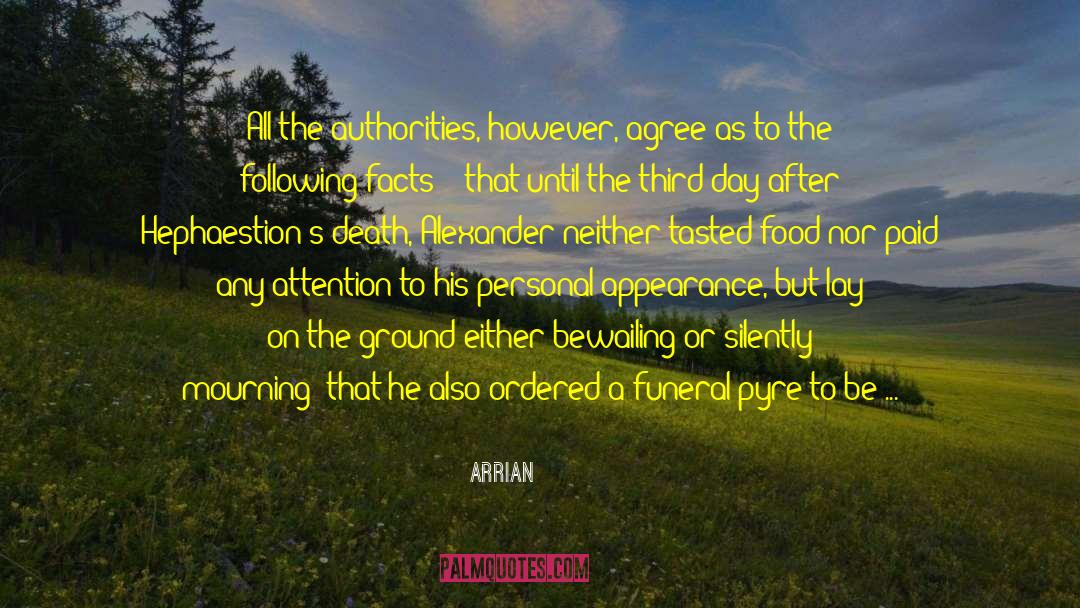 Arrian Quotes: All the authorities, however, agree