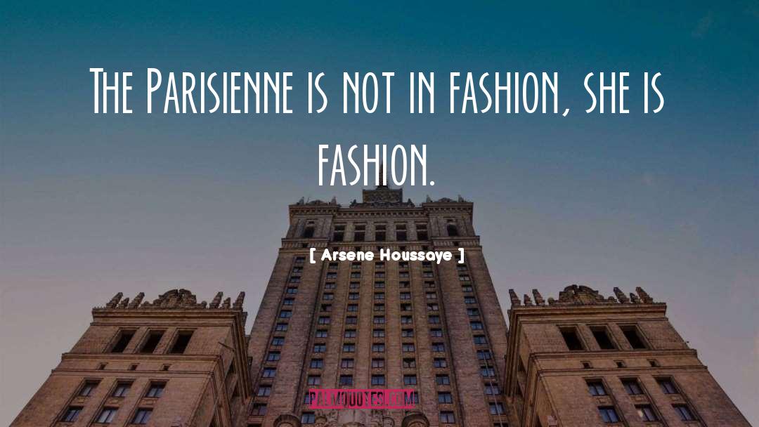 Arsene Houssaye Quotes: The Parisienne is not in