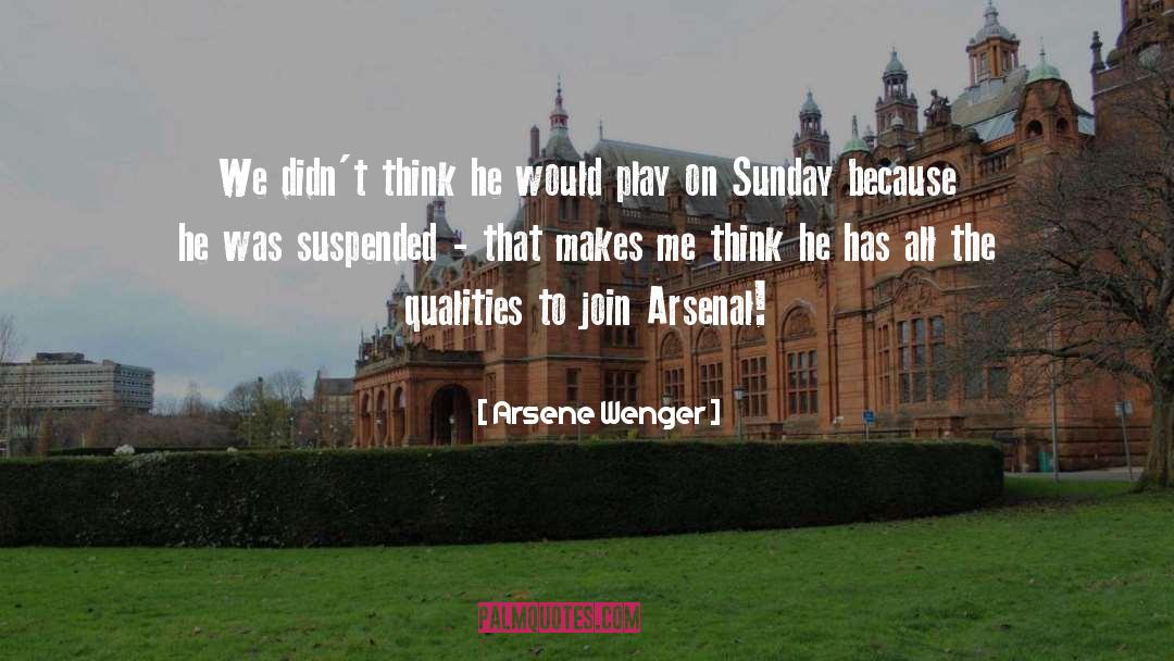 Arsene Wenger Quotes: We didn't think he would