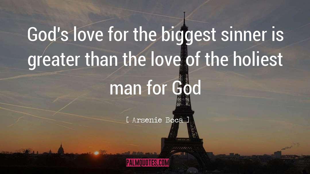 Arsenie Boca Quotes: God's love for the biggest