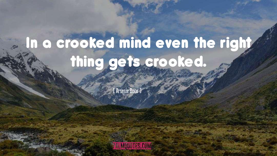 Arsenie Boca Quotes: In a crooked mind even