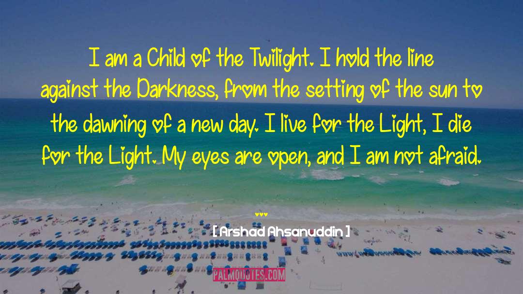 Arshad Ahsanuddin Quotes: I am a Child of