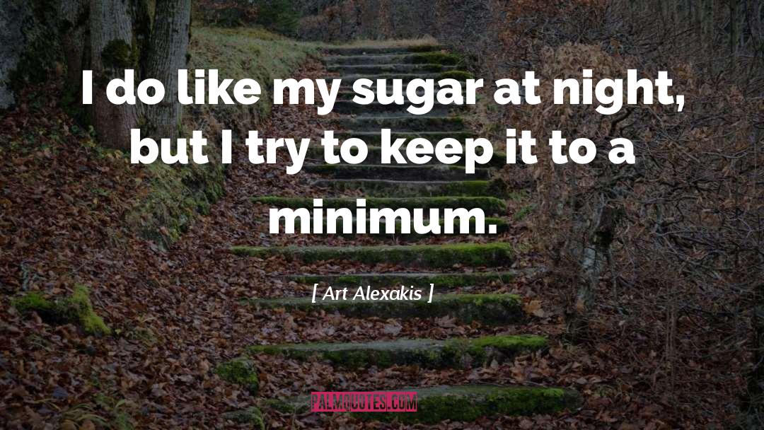 Art Alexakis Quotes: I do like my sugar