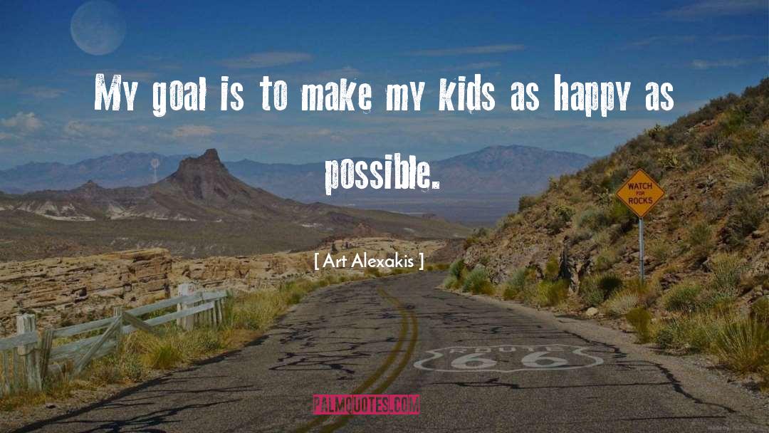 Art Alexakis Quotes: My goal is to make