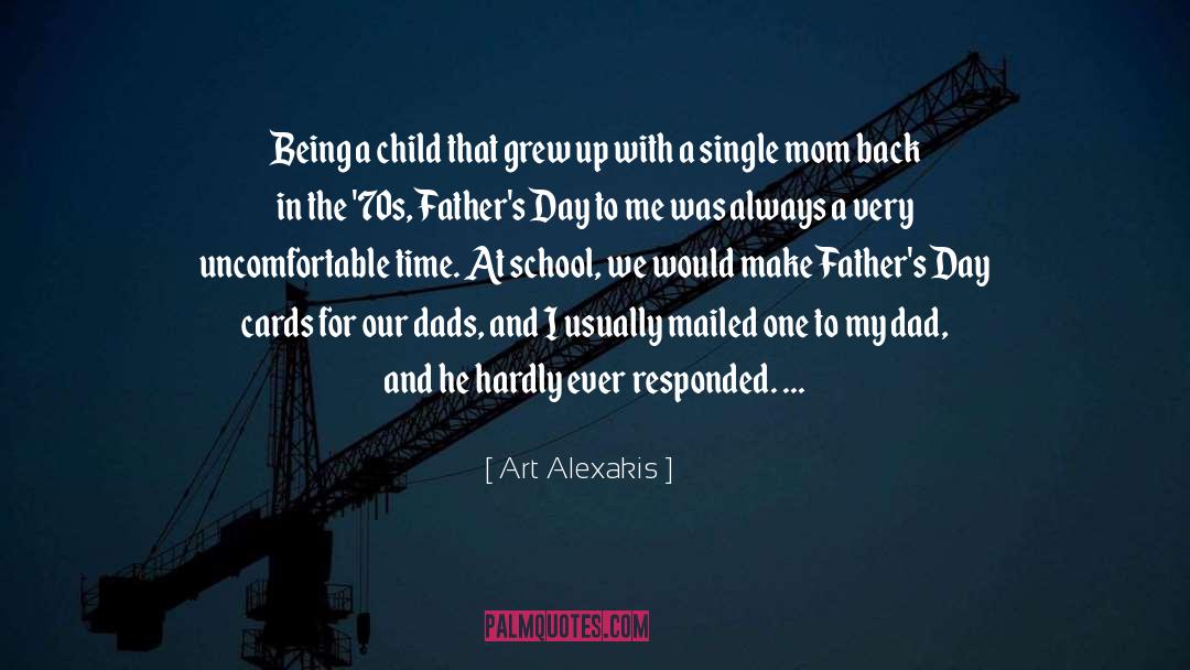 Art Alexakis Quotes: Being a child that grew